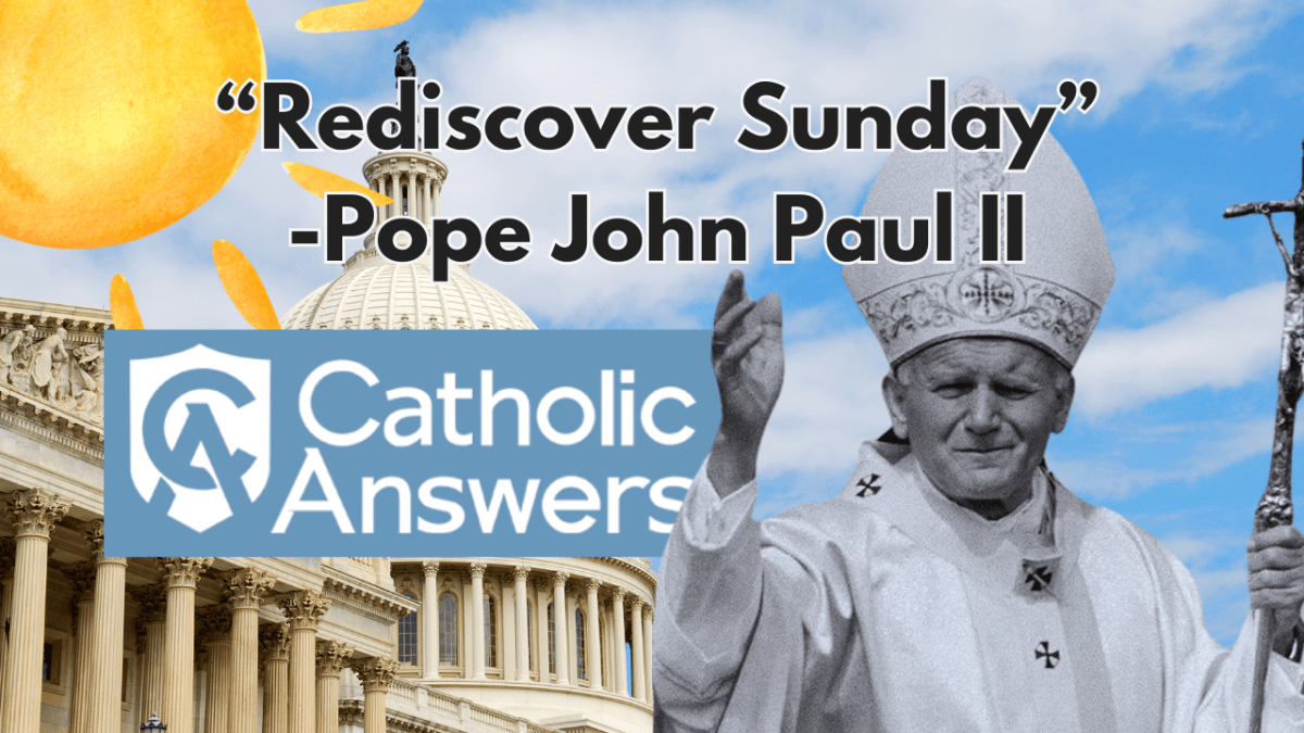 Catholic Answers: “Rediscovering Sunday” Solves Societal&nbsp;ills